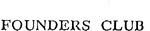 FOUNDERS CLUB