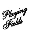 PLAYING FIELDS
