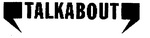 TALKABOUT