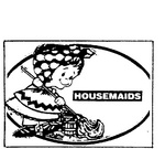 HOUSEMAIDS