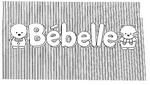 BEBELLE