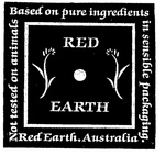 RED EARTH BASED ON PURE INGREDIENTS IN SENSIBLE PACKAGING RED EARTH.AUSTRALIA. NOT TESTED ON ANIMALS
