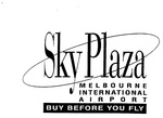 SKY PLAZA  MELBOURNE INTERNATIONAL AIRPORT  BUY BEFORE YOU FLY