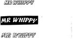 MR WHIPPY