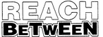 REACH BETWEEN