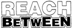 REACH BETWEEN