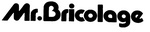 MR. BRICOLAGE