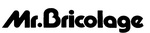 MR. BRICOLAGE