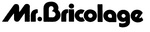 MR. BRICOLAGE