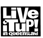 LIVE IT UP! IN QUEENSLAND