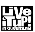 LIVE IT UP! IN QUEENSLAND