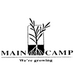MAIN CAMP WE'RE GROWING