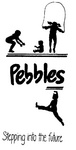 PEBBLES STEPPING INTO THE FUTURE