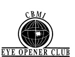 CBMI EYE OPENER CLUB
