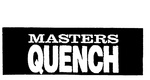 MASTERS QUENCH