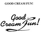 GOOD CREAM FUN!