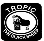 TROPIC THE BLACK SHEEP OIL