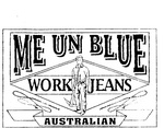 ME UN BLUE WORK JEANS AUSTRALIAN