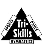 TRI-SKILLS SPORTS DANCE GYMNASTICS