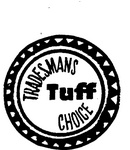 TRADESMANS TUFF CHOICE