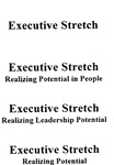 EXECUTIVE STRETCH ; EXECUTIVE STRETCH REALIZING POTENTIAL IN PEOPLE ; EXECUTIVE STRETCH REALIZING LEADERSHIP POTENTIAL ; EXECUTIVE STRETCH REALIZING POTENTIAL