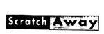 SCRATCH AWAY