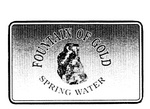 FOUNTAIN OF GOLD SPRING WATER