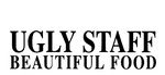 UGLY STAFF BEAUTIFUL FOOD