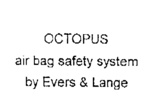 OCTOPUS AIR BAG SAFETY SYSTEM BY EVERS & LANGE