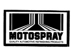 MOTOSPRAY QUALITY AUTOMOTIVE REFINISHING PRODUCTS