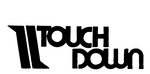 TOUCH DOWN