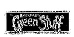 THE LEGENDARY GREEN STUFF