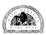 MAID PERFECT HOME HELP