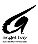 A ANGEL BAY DIVINE QUALITY HEAVENLY TASTE