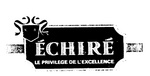 ECHIRE LE PRIVILEGE DE L'EXCELLENCE