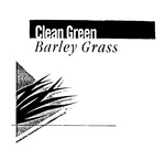 CLEAN GREEN BARLEY GRASS
