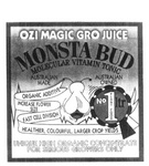OZI MAGIC GRO JUICE MONSTA BUD  MOLECULAR VITAMIN TONIC AUSTRALIAN MADE AUSTRALIAN OWNED ORGANIC ADDITIVE INCREASE FLOWER SIZE FAST CELL DIVISION HEALTHIER, COLOURFUL, LARGER CROP YIELDS UNIQUE HIGH ORGANIC CONCENTRATE FOR SERIOUS GROWERS ONLY  PLANT FOOD
