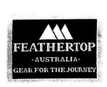 FEATHERTOP AUSTRALIA GEAR FOR THE JOURNEY