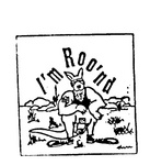 I'M ROO'ND
