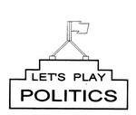 LET'S PLAY POLITICS