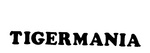 TIGERMANIA