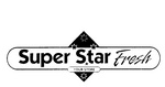 SUPER STAR FRESH  YOUR STORE