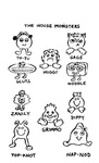 THE HOUSE MONSTERS  TU-TU HUGGY GAGS GLUTS NODDLE ZANILY GRIMMO DIPPY TOP-KNOT NAP-NOD
