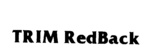 TRIM REDBACK