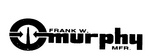 FRANK W. MURPHY MFR.