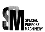 SPM  SPECIAL PURPOSE MACHINERY