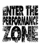 ENTER THE PERFORMANCE ZONE