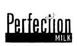 PERFECTION MILK