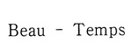 BEAU - TEMPS