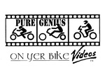 PURE GENIUS  ON YER BIKE VIDEOS